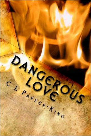 Dangerous Love book written by C. L. Parker-King
