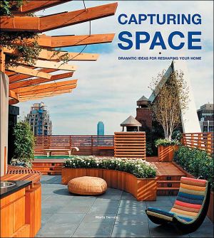 Designs for Capturing Space: Dramatic Ideas for Reshaping Your Home book written by Maria Serrats