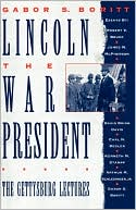Lincoln, the War President: The Gettysburg Lectures book written by Boritt, Gabor Boritt, Gabor