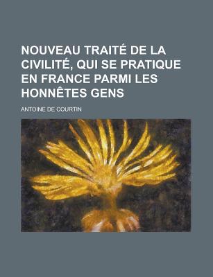 Nouveau Traite de La Civilite, Qui Se Pratique En France Parmi Les Honnetes Gens magazine reviews