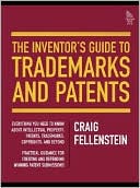The Inventor's Guide to Trademarks and Patents book written by Craig Fellenstein