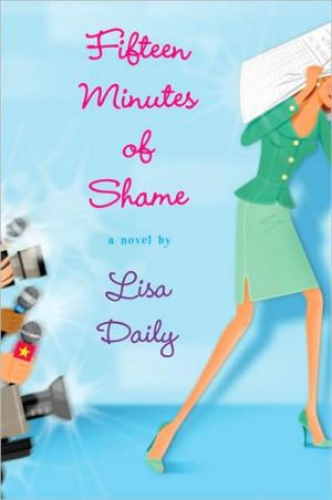 Fifteen Minutes of Shame book written by Lisa Daily