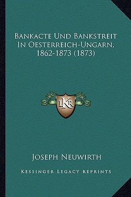 Bankacte Und Bankstreit in Oesterreich-Ungarn, 1862-1873 magazine reviews