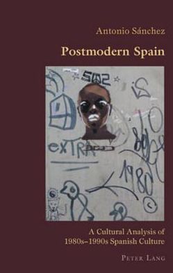 Postmodern Spain: A Cultural Analysis of 1980s-1990s Spanish Culture magazine reviews