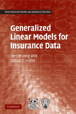 Generalized Linear Models for Insurance Data book written by Piet De Jong