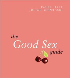 The Good Sex Guide book written by Paula Hall Julian Slowinski
