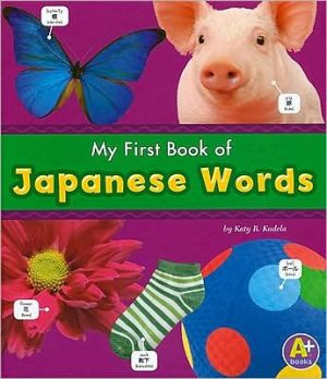 My First Book of Japanese Words book written by Katy R. Kudela