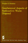Geochemical Aspects of Radioactive Waste Disposal book written by Douglas G. Brookins