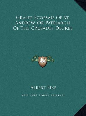 Grand Ecossais of St. Andrew, or Patriarch of the Crusades Degree, , Grand Ecossais of St. Andrew, or Patriarch of the Crusades Degree
