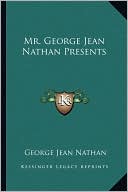 Mr. George Jean Nathan Presents book written by George Jean Nathan
