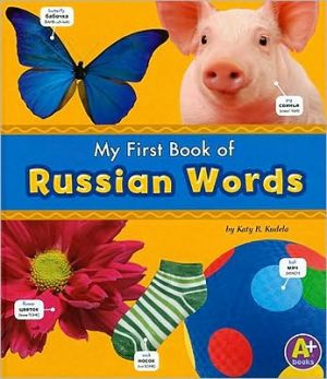 My First Book of Russian Words book written by Katy R. Kudela