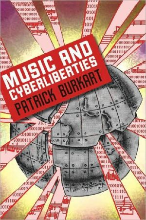Music and Cyberliberties book written by Patrick Burkart
