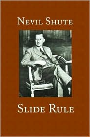 Slide Rule: The Autobiography of an Engineer book written by Nevil Shute