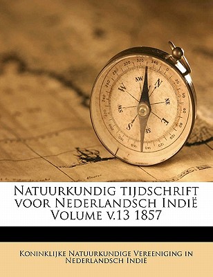 Natuurkundig Tijdschrift Voor Nederlandsch Indie Volume V.13 1857 magazine reviews