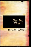 Our Mr. Wrenn book written by Sinclair Lewis