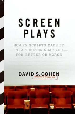 Screen Plays: How 25 Scripts Made It to a Theater near You--for Better or Worse magazine reviews