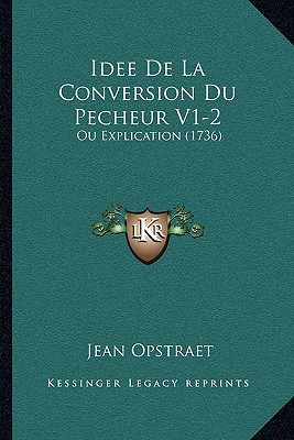 Idee de La Conversion Du Pecheur V1-2: Ou Explication magazine reviews