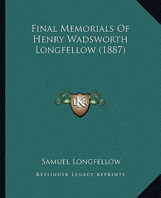 Final Memorials of Henry Wadsworth Longfellow magazine reviews