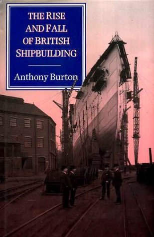 The Rise & Fall of British Shipbuilding magazine reviews