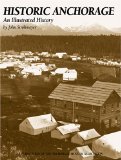Historic Anchorage: An Illustrated History book written by John Strohmeyer