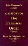 History of the Franciscan Order From Its Origins to the Year 1517 magazine reviews
