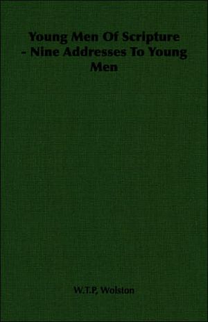 Young Men Of Scripture: Nine Addresses To Young Men