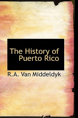 History of Puerto Rico book written by R. a. Middeldyk