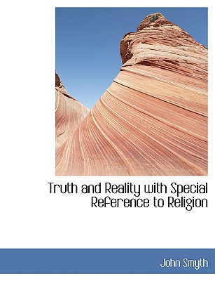 Truth and Reality with Special Reference to Religion book written by John Smyth