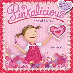 Pinkalicious: Pink of Hearts written by Victoria Kann