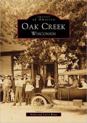 Oak Creek: Wisconsin (Images of America Series) book written by Anita Rowe