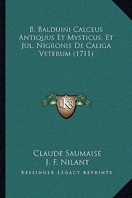 B. Balduini Calceus Antiquus Et Mysticus, Et Jul. Nigronis de Caliga Veterum magazine reviews