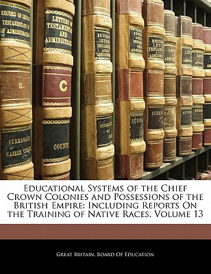 Educational Systems of the Chief Crown Colonies and Possessions of the British Empire magazine reviews