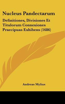 Nucleus Pandectarum: Definitiones, Divisiones Et Titulorum Connexiones Praecipuas Exhibens magazine reviews