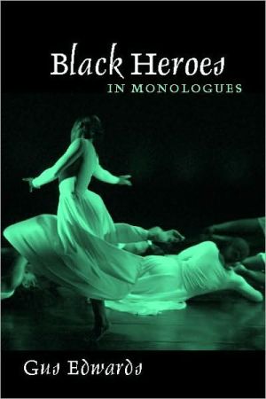 Black Heroes in Monologues book written by Gus Edwards