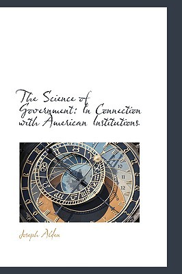The Science Of Government book written by Joseph Alden