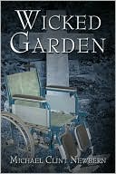 Wicked Garden book written by Michael Clint Newbern