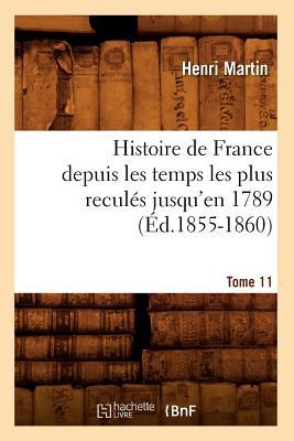 Histoire de France Depuis Les Temps Les Plus Recules Jusqu'en 1789. Tome 11 magazine reviews