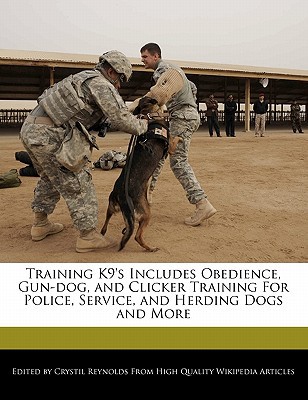 Training K9's Includes Obedience, Gun-Dog, & Clicker Training for Police, Service, & Herding Dogs &  magazine reviews