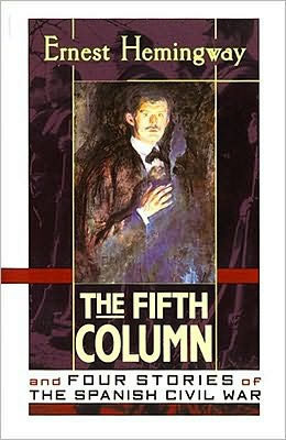 The Fifth Column and Four Stories of the Spanish Civil War book written by Ernest Hemingway