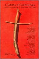 A Cross of Centuries: Twenty-Five Imaginative Tales about the Christ book written by Michael Bishop