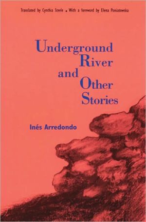 Underground River and Other Stories book written by Ines Arredondo