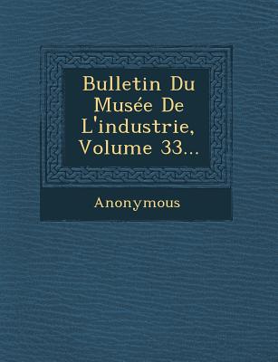 Bulletin Du Musee de L'Industrie, Volume 33... magazine reviews