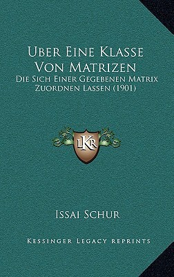 Uber Eine Klasse Von Matrizen: Die Sich Einer Gegebenen Matrix Zuordnen Lassen magazine reviews