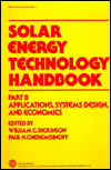 Solar Energy Technology Handbook/Part B Applications, Systems Design, and Economics book written by E. W. Dickerson
