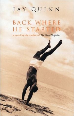 Back Where He Started: A Novel book written by Jay Quinn