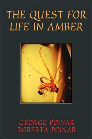 The Quest for Life in Amber book written by George Poinar