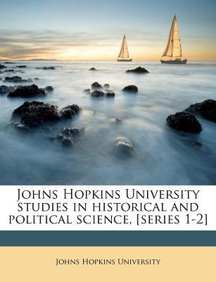 Johns Hopkins University Studies in Historical and Political Science, [Series 1-2] magazine reviews