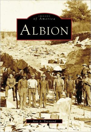 Albion, New York (Images of America Series) book written by Avis A. Townsend