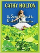 Secret Lives of the Kudzu Debutantes written by Cathy Holton