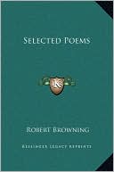 Selected Poems book written by Robert Browning